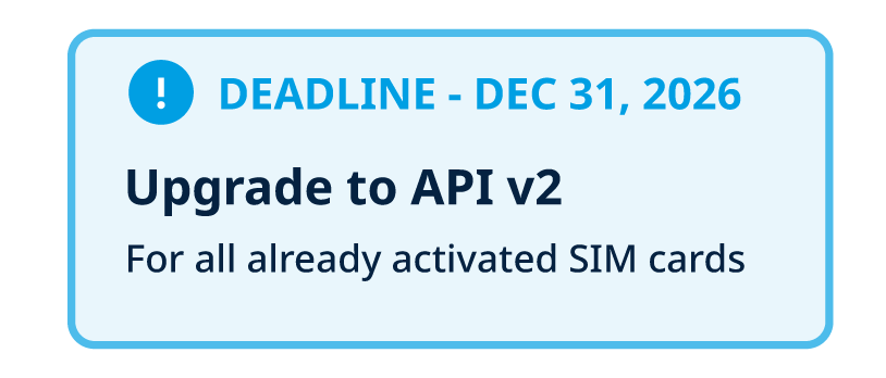 Deadline December 31, 2026: upgrade to API v2 for all already activated SIM cards